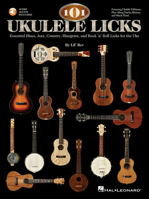 ISBN 9781423482642 101 Ukulele Licks: Essential Blues, Jazz, Country, Bluegrass, and Rock 'n' Roll Licks for the Uke (B/HAL LEONARD PUB CO/Lil' Rev 本・雑誌・コミック 画像