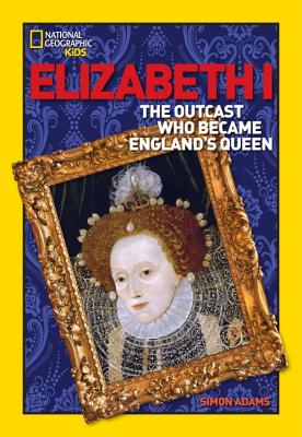 ISBN 9781426301728 Elizabeth I: The Outcast Who Became England's Queen/NATL GEOGRAPHIC SOC/Simon Adams 本・雑誌・コミック 画像