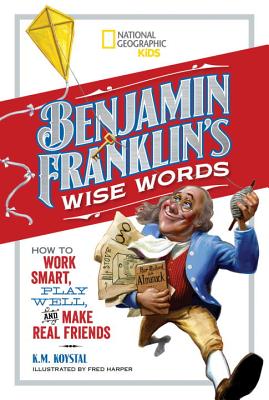 ISBN 9781426327001 Benjamin Franklin's Wise Words: How to Work Smart, Play Well, and Make Real Friends/NATL GEOGRAPHIC SOC/Benjamin Franklin 本・雑誌・コミック 画像