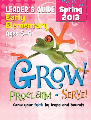 ISBN 9781426751875 Grow, Proclaim, Serve! Early Elementary Leader's Guide Spring 2013: Grow Your Faith by Leaps and Bou/ABINGDON PR/- 本・雑誌・コミック 画像