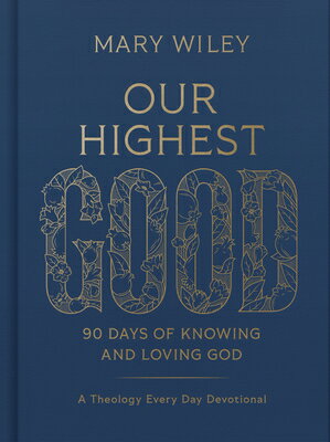 ISBN 9781430087878 Our Highest Good: 90 Days of Knowing and Loving God (a Theology Every Day Devotional)/B&H BOOKS/Mary Wiley 本・雑誌・コミック 画像