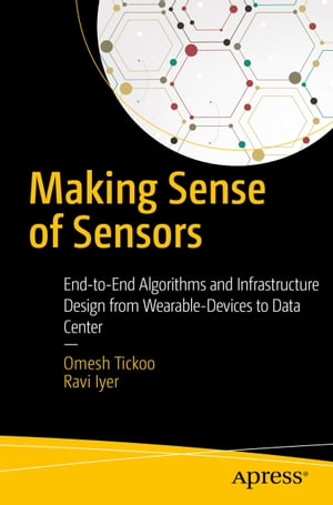 ISBN 9781430265924 Making Sense of SensorsImplementing a Knowledge Pipeline Omesh Tickoo 本・雑誌・コミック 画像