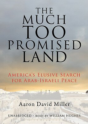 ISBN 9781433210259 The Much Too Promised Land: America's Elusive Search for Arab-Israeli Peace/BLACKSTONE PUB/Aaron David Miller 本・雑誌・コミック 画像