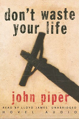 ISBN 9781433212857 Don't Waste Your Life/CHRISTIAN AUDIO/John Piper 本・雑誌・コミック 画像