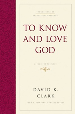 ISBN 9781433521898 To Know and Love God: Method for Theology (Hardcover)/CROSSWAY BOOKS/David K. Clark 本・雑誌・コミック 画像