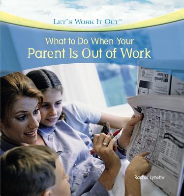 ISBN 9781435893382 What to Do When Your Parent Is Out of Work/POWERKIDS PR/Rachel Lynette 本・雑誌・コミック 画像