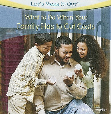 ISBN 9781435897687 What to Do When Your Family Has to Cut Costs/POWERKIDS PR/Rachel Lynette 本・雑誌・コミック 画像