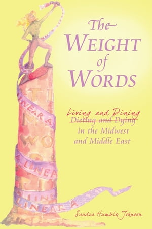 ISBN 9781440145230 The Weight of Words Dieting and Dying Living and Dining in the Midwest and Middle East Sandra Humble Johnson 本・雑誌・コミック 画像