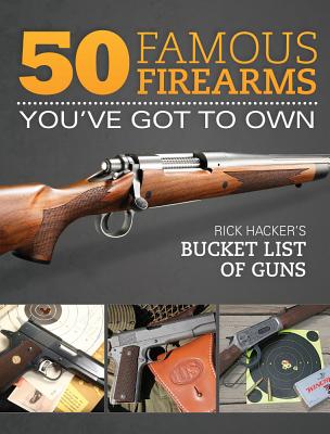 ISBN 9781440239908 50 Famous Firearms You've Got to Own: Rick Hacker's Bucket List of Guns/GUN DIGEST BOOKS/Rick Hacker 本・雑誌・コミック 画像