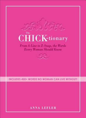 ISBN 9781440529849 The Chicktionary: From A-Line to Z-Snap, the Words Every Woman Should Know/ADAMS MEDIA/Anna Lefler 本・雑誌・コミック 画像