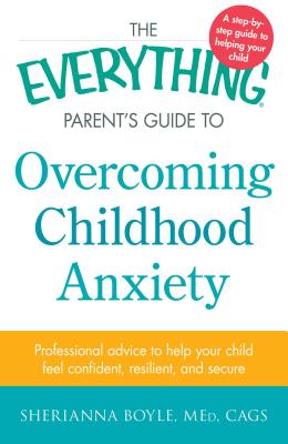 ISBN 9781440577062 The Everything Parent's Guide to Overcoming Childhood Anxiety: Professional Advice to Help Your Chil/ADAMS MEDIA/Sherianna Boyle 本・雑誌・コミック 画像