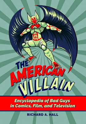 ISBN 9781440869877 The American Villain: Encyclopedia of Bad Guys in Comics, Film, and Television/GREENWOOD PUB GROUP/Richard A. Hall 本・雑誌・コミック 画像