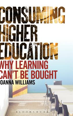 ISBN 9781441194503 Consuming Higher Education: Why Learning Can't Be Bought/BLOOMSBURY 3PL/Joanna Williams 本・雑誌・コミック 画像