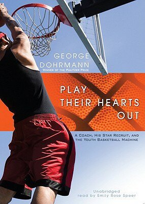 ISBN 9781441763365 Play Their Hearts Out: A Coach, His Star Recruit, and the Youth Basketball Machine/URBAN AUDIOBOOKS/George Dohrmann 本・雑誌・コミック 画像