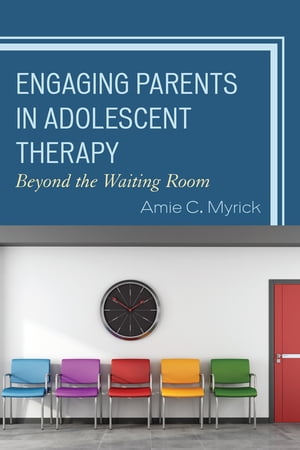 ISBN 9781442250000 Engaging Parents in Adolescent TherapyBeyond the Waiting Room Amie C. Myrick 本・雑誌・コミック 画像