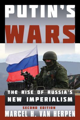 ISBN 9781442253575 Putin's Wars: The Rise of Russia's New Imperialism/ROWMAN & LITTLEFIELD/Marcel H. Van Herpen 本・雑誌・コミック 画像