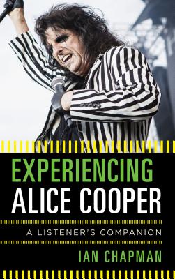 ISBN 9781442257702 Experiencing Alice Cooper: A Listener's Companion/ROWMAN & LITTLEFIELD/Ian Chapman 本・雑誌・コミック 画像