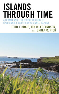 ISBN 9781442278578 Islands through Time: A Human and Ecological History of California's Northern Channel Islands/UNITED SYNAGOGUE OF CONSERVATI/Todd J. Braje 本・雑誌・コミック 画像