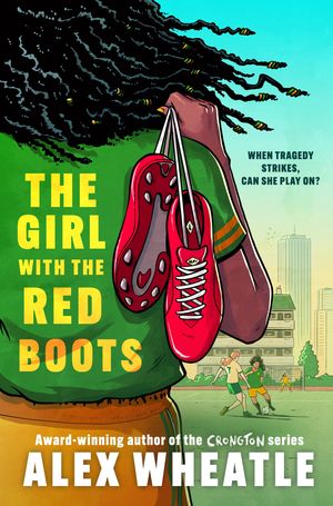 ISBN 9781444969665 The Girl with the Red Boots A powerful story of family, friendship and football Alex Wheatle 本・雑誌・コミック 画像