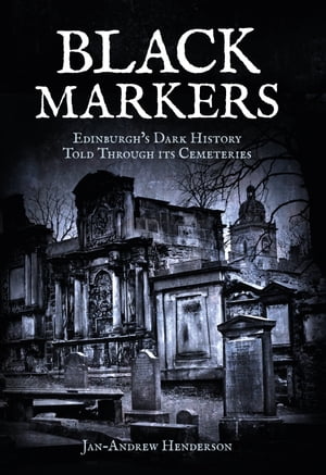 ISBN 9781445647982 Black MarkersEdinburgh's Dark History Told Through its Cemeteries Jan-Andrew Henderson 本・雑誌・コミック 画像