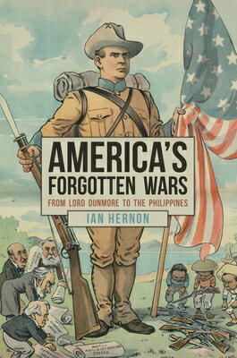 ISBN 9781445695303 America's Forgotten Wars: From Lord Dunmore to the Philippines/AMBERLEY PUB/Ian Hernon 本・雑誌・コミック 画像