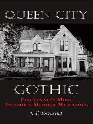 ISBN 9781449018900 Queen City Gothic: Cincinnati's Most Infamous Murder Mysteries/AUTHORHOUSE/J. T. Townsend 本・雑誌・コミック 画像