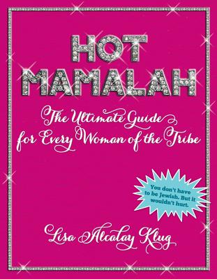 ISBN 9781449421069 Hot Mamalah: The Ultimate Guide for Every Woman of the Tribe/ANDREWS & MCMEEL/Lisa Alcalay Klug 本・雑誌・コミック 画像