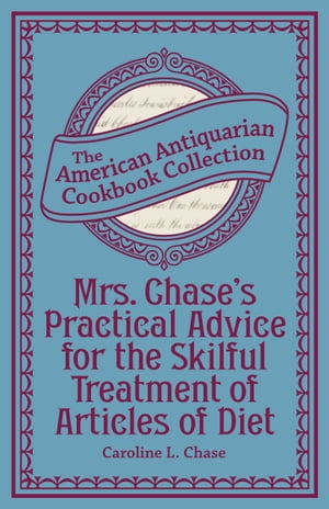 ISBN 9781449455132 Mrs. Chase's Practical Advice for the Skilful Treatment of Articles of Diet Caroline L. Chase 本・雑誌・コミック 画像