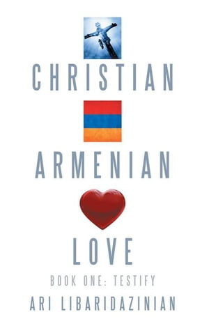 ISBN 9781449787318 Christian, Armenian, Love Book One: Testify Ari Libaridazinian 本・雑誌・コミック 画像