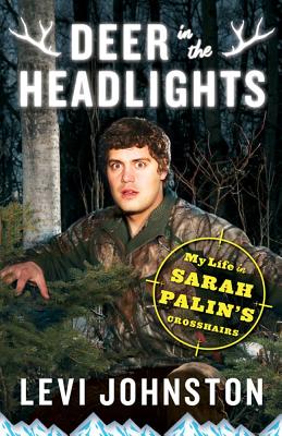 ISBN 9781451651652 Deer in the Headlights: My Life in Sarah Palin's Crosshairs/TOUCHSTONE PRESS/Levi Johnston 本・雑誌・コミック 画像