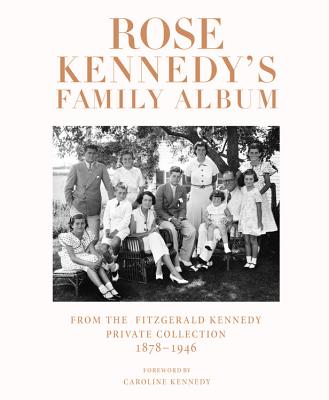 ISBN 9781455544806 Rose Kennedy's Family Album: From the Fitzgerald Kennedy Private Collection, 1878-1946/GRAND CENTRAL PUBL/The John F Kennedy Library Foundation 本・雑誌・コミック 画像