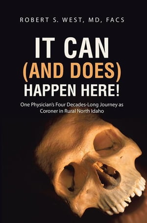 ISBN 9781458215444 It Can (and Does) Happen Here!: One Physician's Four Decades-Long Journey as Coroner in Rural North/AUTHORHOUSE/Facs Robert S. West 本・雑誌・コミック 画像