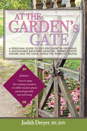 ISBN 9781460251454 At the Garden's Gate: A Personal Guide to Self-Discovery in Growing a Sustainable Backyard Meadow, W/FRIESENPR/Judith Dreyer 本・雑誌・コミック 画像