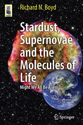 ISBN 9781461413318 Stardust, Supernovae and the Molecules of Life: Might We All Be Aliens? 2012/SPRINGER NATURE/Richard Boyd 本・雑誌・コミック 画像