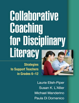 ISBN 9781462524389 Collaborative Coaching for Disciplinary Literacy: Strategies to Support Teachers in Grades 6-12/GUILFORD PUBN/Laurie Elish-Piper 本・雑誌・コミック 画像