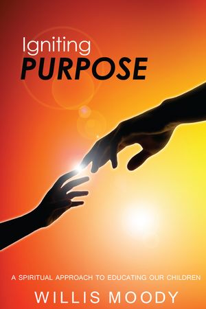 ISBN 9781465364203 Igniting Purpose A Spiritual Approach to Educating Our Children Willis Moody 本・雑誌・コミック 画像