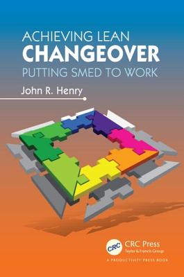 ISBN 9781466501744 Achieving Lean Changeover: Putting SMED to Work/PRODUCTIVITY PR INC/John R. Henry 本・雑誌・コミック 画像