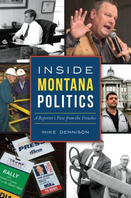 ISBN 9781467142755 Inside Montana Politics: A Reporter's View from the Trenches/HISTORY PR/Mike Dennison 本・雑誌・コミック 画像