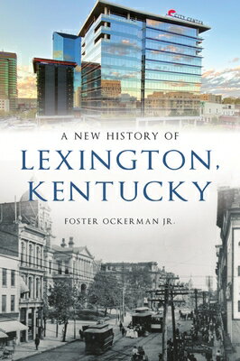 ISBN 9781467146852 A New History of Lexington, Kentucky/HISTORY PR/Foster Ockerman Jr 本・雑誌・コミック 画像