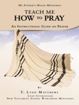 ISBN 9781468573152 Teach Me How to Pray An Instructional Guide on Prayer T. Lynn Matthews 本・雑誌・コミック 画像