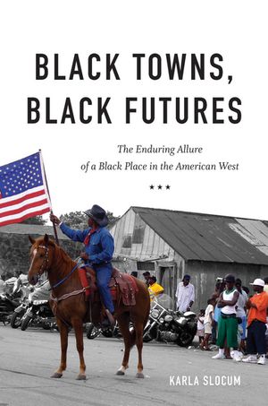 ISBN 9781469653969 Black Towns, Black FuturesThe Enduring Allure of a Black Place in the American West Karla Slocum 本・雑誌・コミック 画像