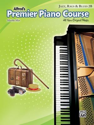 ISBN 9781470610951 Alfred's Premier Piano Course Jazz, Rags & Blues 2B/ALFRED PUBN/Martha Mier 本・雑誌・コミック 画像