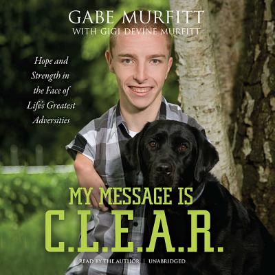 ISBN 9781470844448 My Message Is C.L.E.A.R.: Hope and Strength in the Face of Life's Greatest Adversities/MADE FOR SUCCESS/Gabe Murfitt 本・雑誌・コミック 画像