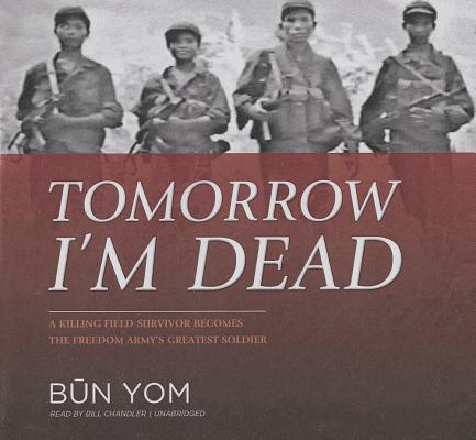 ISBN 9781470845568 Tomorrow I'm Dead Lib/E: A Killing Field Survivor Becomes the Freedom Army's Greatest Soldier/MADE FOR SUCCESS/Bun Yom 本・雑誌・コミック 画像