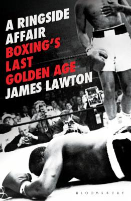 ISBN 9781472945631 A Ringside Affair: Boxing's Last Golden Age/BLOOMSBURY/James Lawton 本・雑誌・コミック 画像