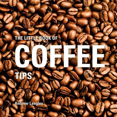 ISBN 9781472954503 The Little Book of Coffee Tips/ABSOLUTE PR/Andrew Langley 本・雑誌・コミック 画像