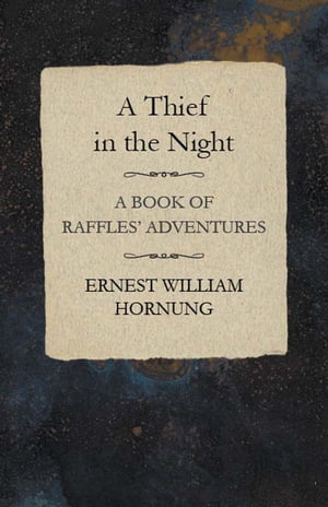 ISBN 9781473321960 A Thief in the Night: A Book of Raffles' Adventures Ernest William Hornung 本・雑誌・コミック 画像