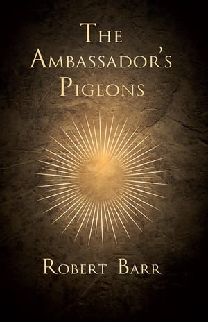 ISBN 9781473325463 The Ambassador's Pigeons Robert Barr 本・雑誌・コミック 画像