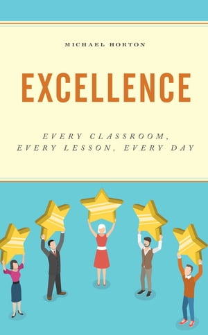 ISBN 9781475855463 Excellence Every Classroom, Every Lesson, Every Day Michael Horton 本・雑誌・コミック 画像