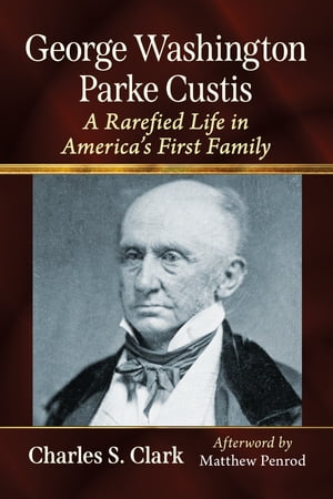 ISBN 9781476686622 George Washington Parke Custis A Rarefied Life in America's First Family Charles S. Clark 本・雑誌・コミック 画像